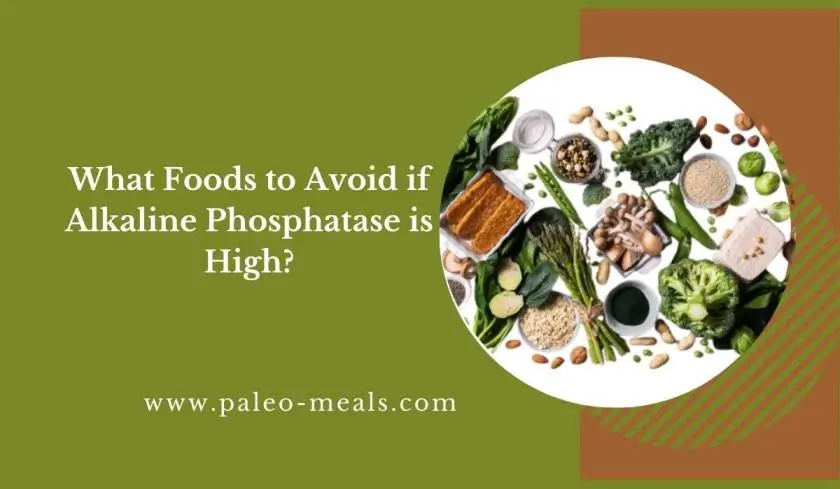 What Foods to Avoid if Alkaline Phosphatase is High?