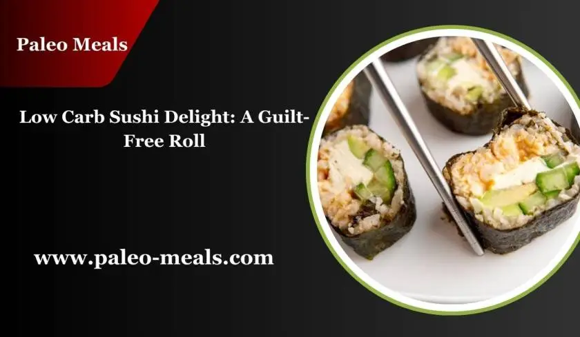 Low-Carb Sushi Delight: A Guilt-Free