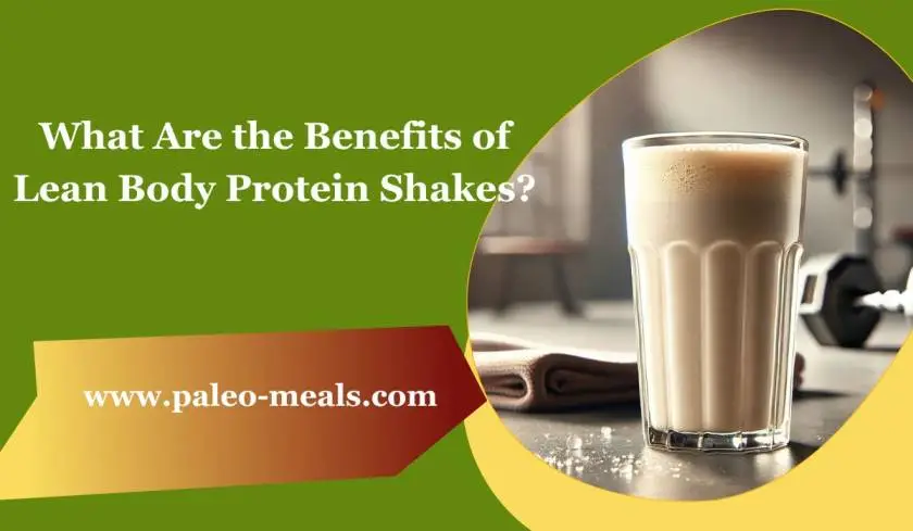 What Are the Benefits of Lean Body Protein Shakes?